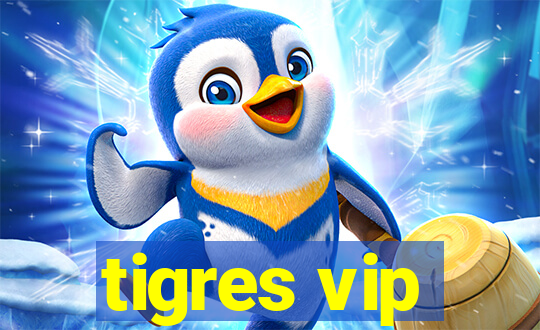 tigres vip